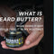 What Is Beard Butter & What Does It Do?